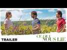 Ce qui nous lie (Trailer) - Sortie/Release : 28/06