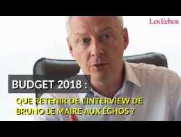 Budget 2018 : que retenir de l'interview de Bruno Le Maire aux Echos ?