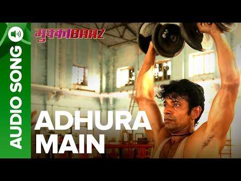 Adhura  Main – Full Audio Song | Mukabaaz  | Vineet & Zoya  Anurag Kashyap