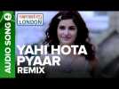 Yahi Hot Pyaar (Remix) - Full Audio Song - Namastey London - Akshay Kumar & Katrina Kaif