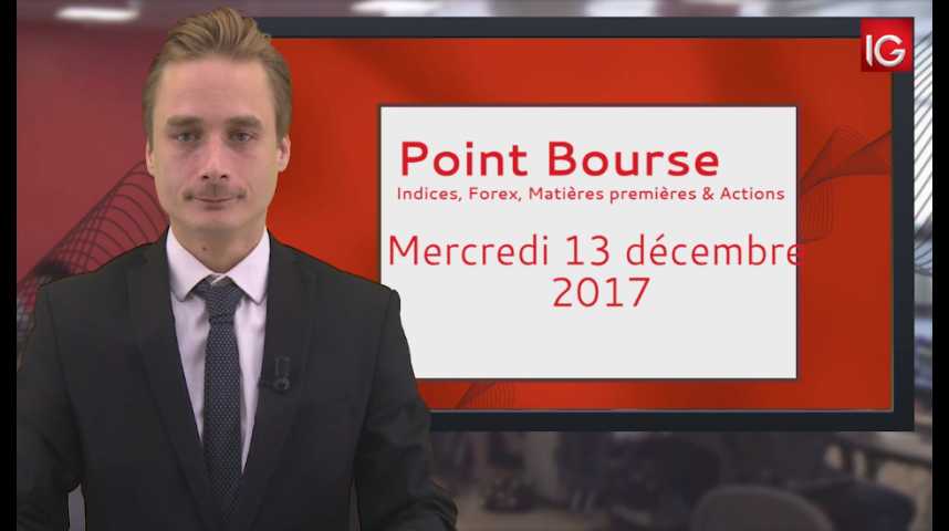 Illustration pour la vidéo Point Bourse IG du 13.12.2017