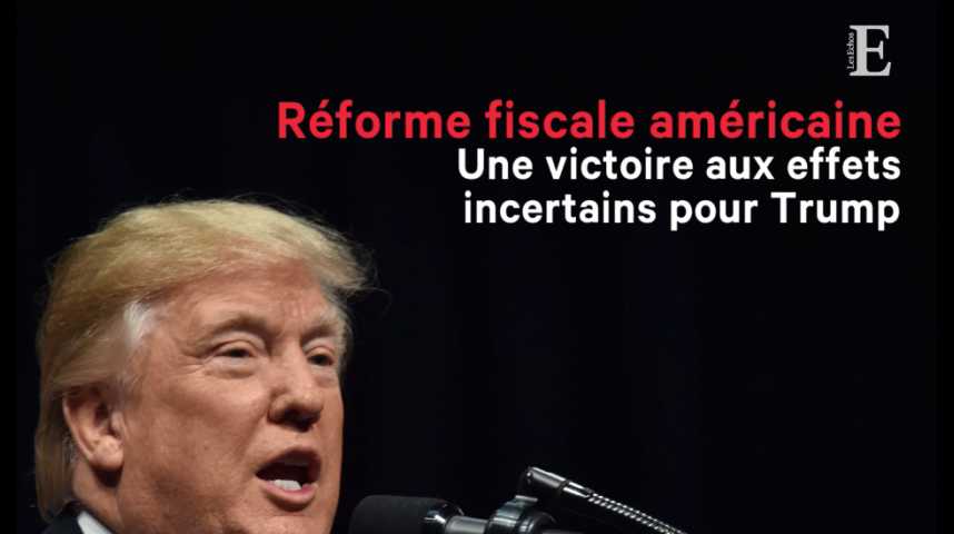 Illustration pour la vidéo La réforme fiscale américaine, une victoire aux effets incertains pour Trump