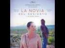 LA NOVIA DEL DESIERTO / LA FIANCEE DU DESERT - Trailer - Release/Sortie: 27.12.2017