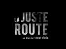  La Juste Route - Bande annonce - Label : Trailers - Category : Cinéma