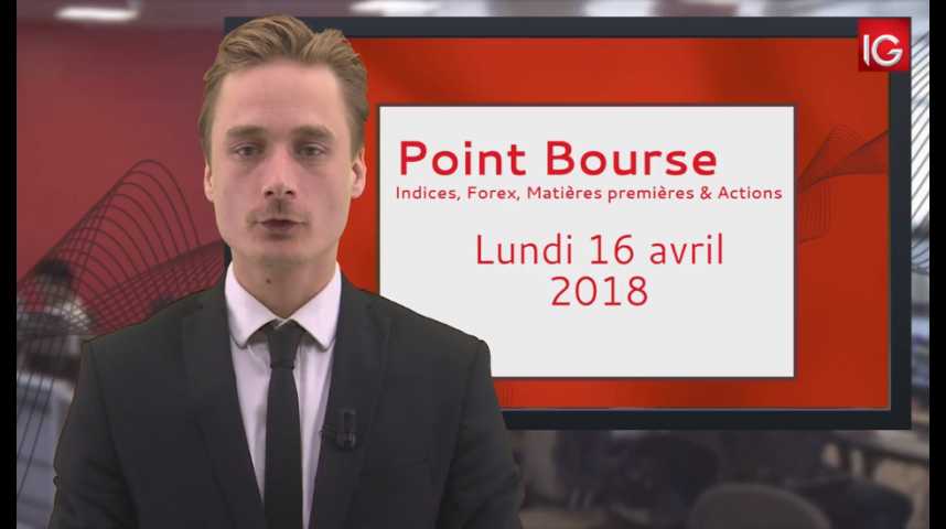 Illustration pour la vidéo Point Bourse IG du 16.04.2018