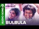 BulBula - Full Audio Song | Meri Nimmo Movie 2018 | Anjali Patil | Paroma Dasgupta | Aanand L. Rai
