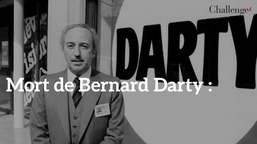 Mort De Bernard Darty: 5 Choses à Savoir Sur L'entreprise - Challenges