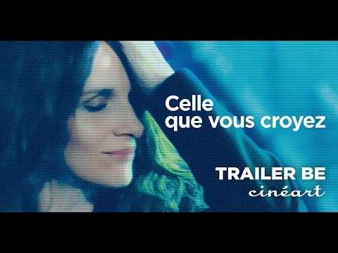 Celle Que Vous Croyez Trailer Sortie BE 06.03.19