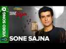 Sone Sajna – Full Video Song | Ajay Keswani, Sanjeev Ajay | Krishika Lulla