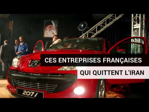 Ces entreprises françaises qui quittent l'Iran