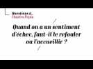 Charles Pépin - Faut-il refouler ou accueillir le sentiment d'échec ?