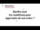 Charles Pépin - Quelles sont les conditions pour apprendre de son échec ?