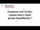 Charles Pépin - Comment voir l'échec comme autre chose qu'une humiliation ?