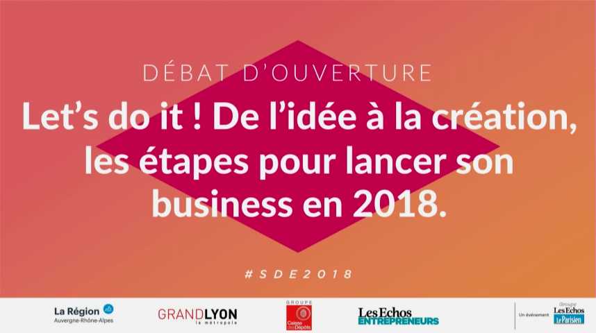 Illustration pour la vidéo DÉBAT D'OUVERTURE - Let's do it ! De l'idée à la création, les étapes pour lancer son business en 2018. Salon des Entrepreneurs Lyon Auvergne-Rhône-Alpes 2018