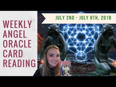 Weekly Angel Oracle Card Reading -  From July 2nd to July 9th, 2018