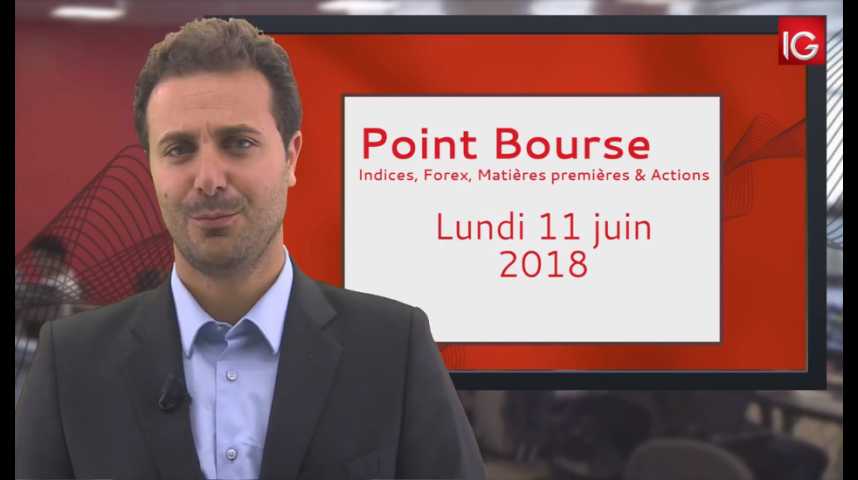 Illustration pour la vidéo Point Bourse IG du Lundi 11 juin 2018