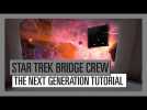 Vido STAR TREK BRIDGE CREW:  THE NEXT GENERATION TUTORIAL