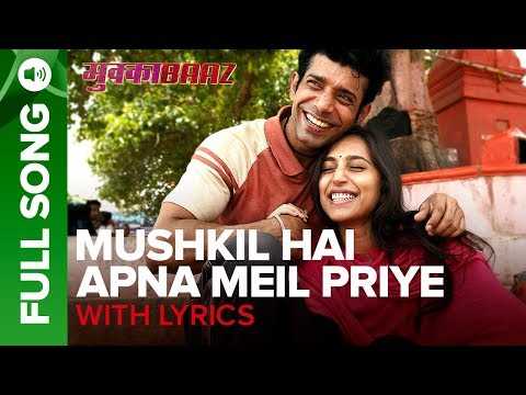Mushkil Hai Apna Meil Priye - Full Song with Lyrics | Mukkabaaz | Anurag Kashyap