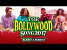 Top Bollywood Songs 2017 | Best Of Bollywood Hits | Audio Songs Back To Back