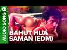 Bahut Hua Saman (EDM Version) – Full Audio Song | Mukkabaaz | Vineet & Zoya | Anurag Kashyap