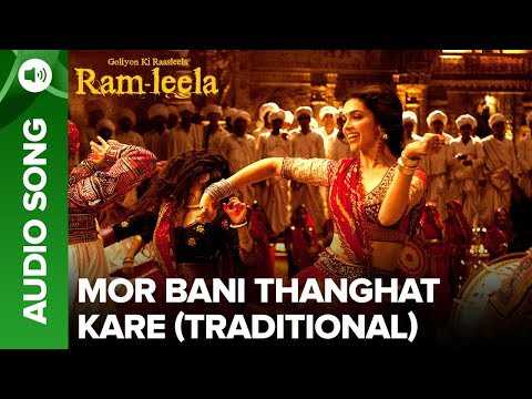 Mor Bani Thanghat Kare - Full Audio Song | Deepika Padukone & Ranveer Singh | Ram-leela