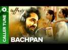 Set "Bachpan" as Your Caller Tune | Ayushmann Khurrana | Abhinav Bansal | Toffee Short Film