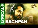 Bachpan - Full Song With Lyrics | Ayushmann Khurrana | Abhinav Bansal | Toffee Short Film