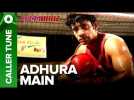 Set "Adhura Main" as Your Caller Tune | Mukkabaaz | Vineet & Zoya | Anurag Kashyap