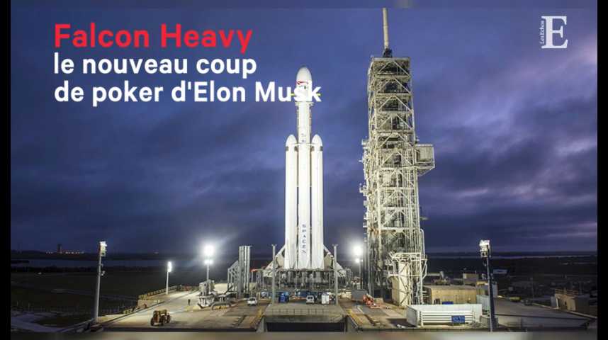 Illustration pour la vidéo Falcon Heavy, le nouveau coup de poker d'Elon Musk