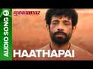 Haathapai – Full Audio Song | Mukkabaaz | Vineet & Zoya | Anurag Kashyap
