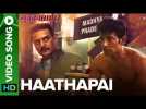 Haathapai – Video Song | Mukkabaaz | Vineet & Zoya | Sukhwinder Singh | Anurag Kashyap