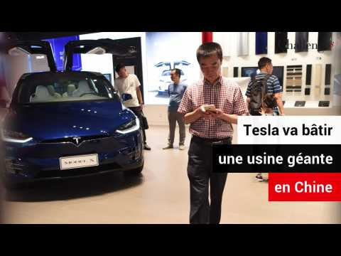 Tesla va bâtir une usine géante en Chine