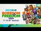 Eros Now: Boredom Se Freedom! | Independence Day Offer