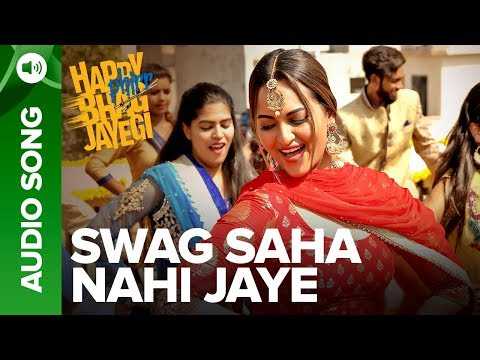 Swag Saha Nahi Jaye | Full Audio Song | Happy Phirr Bhag Jayegi | Sonakshi Sinha