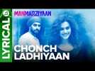 Chonch Ladhiyaan | Lyrical Audio Song | Manmarziyaan | Amit Trivedi, Shellee | Abhishek, Taapsee