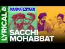 Sacchi Mohabbat | Lyrical Audio Song | Manmarziyaan | Amit Trivedi, Shellee | Abhishek, Taapsee