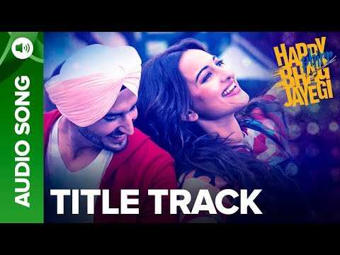 Happy Bhag Jayegi Title Track | Full Audio Song | Happy Phirr Bhag Jayegi | Sonakshi Sinha