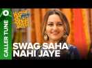 Set "Swag Saha Nahi Jaye" song as your caller tune | Happy Phirr Bhag Jayegi