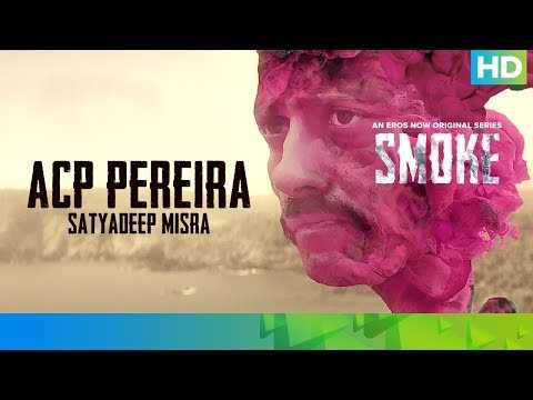 ACP Pereira by Satyadeep Misra | SMOKE | An Eros Now Original Series | All Episodes Streaming Now