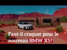 Vidéo Faut-il craquer pour le nouveau BMW X5? Vidéo Faut-il craquer pour le nouveau BMW X5?