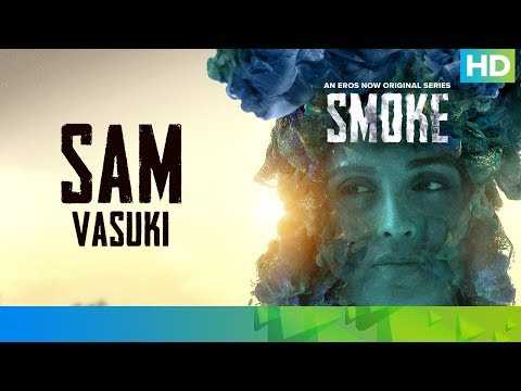 Sam by Vasuki Sunkavalli | SMOKE | An Eros Now Original Series | All Episodes Streaming Now