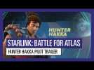 Vido STARLINK : BATTLE FOR ATLAS HUNTER HAKKA PILOT TRAILER