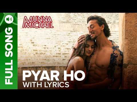 Pyar Ho - Full Song with Lyrics | Munna Michael | Tiger Shroff & Nidhhi Agerwal