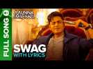 Swag - Full Song with Lyrics | Munna Michael | Nawazuddin Siddiqui & Tiger Shroff