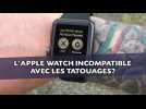 Vidéo L?Apple Watch incompatible avec les tatouages? Vidéo L?Apple Watch incompatible avec les tatouages?