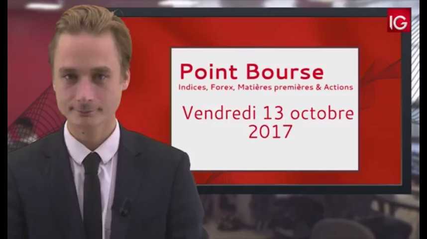 Illustration pour la vidéo Point Bourse IG du 13.10.2017