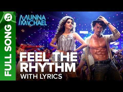 Feel The Rhythm - Full Song With Lyrics | Munna Michael | Tiger Shroff & Nidhhi Agerwal