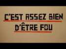 C'est assez bien d'&ecirc;tre fou - Label : Trailers - Category : Cinéma
