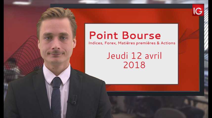 Illustration pour la vidéo Point Bourse IG du 12.04.2018