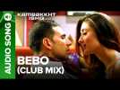 Bebo (Club Mix) | Full Audio Song | Kambakkht Ishq | Akshay Kumar, Kareena Kapoor